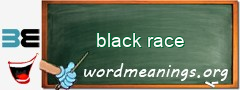 WordMeaning blackboard for black race